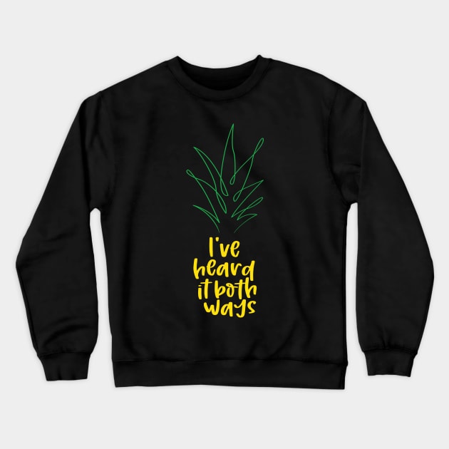 I've heard it both ways Crewneck Sweatshirt by MasondeDesigns